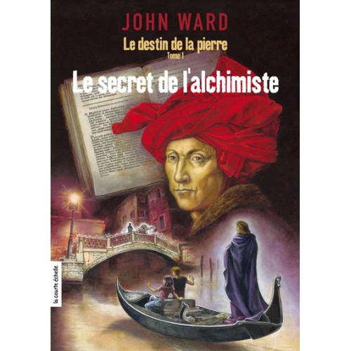 Le destin de la pierre Le secret de l'alchimiste tome 1  John Ward